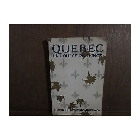 QUEBEC LA DOULCE PROVINCE