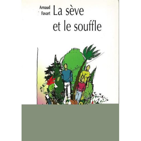 La sève et le souffle : Randonnée au milieu des arbres de la Bible La sève et le souffle : Randonnée au milieu des arbres de la Bible