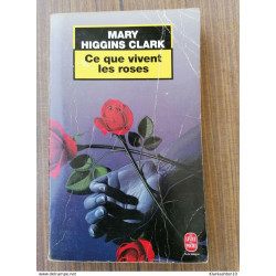 Ce que vivent les roses (texte intégral) / Le Livre de Poche