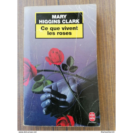 Ce que vivent les roses (texte intégral) / Le Livre de Poche