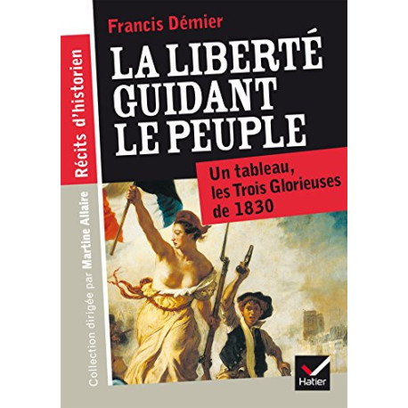 Récits d'historien - La liberté guidant le peuple Récits d'historien - La liberté guidant le peuple