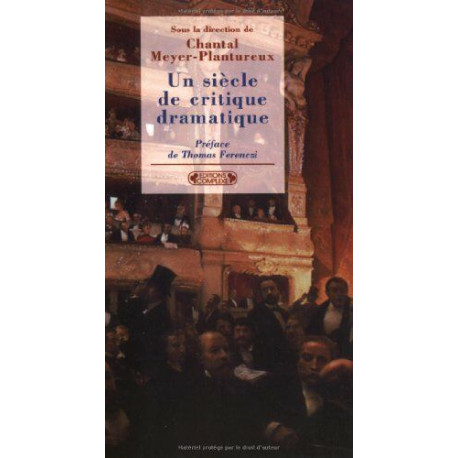 Un siècle de critique dramatique Un siècle de critique dramatique