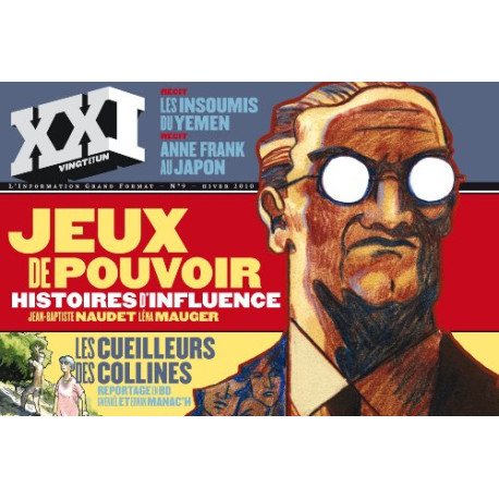 XXI N° 9 HIVER 2010 : Jeux de pouvoir : Histoires d'influence XXI N° 9 HIVER 2010 : Jeux de pouvoir : Histoires d'influence