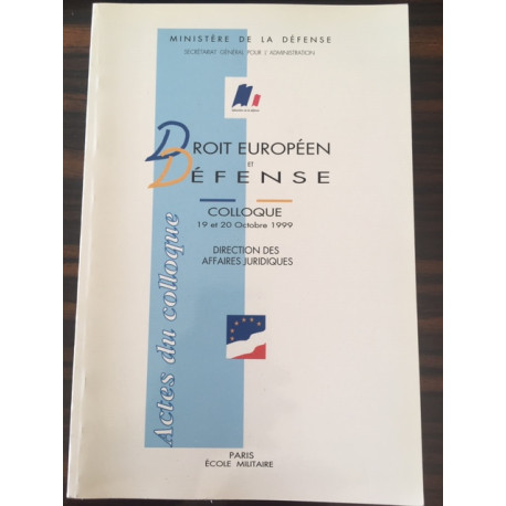 DROIT EUROPEEN ET DEFENSE COLLOQUE 19 ET 20 OCTOBRE 1999 DIRECTION... DROIT EUROPEEN ET DEFENSE COLLOQUE 19 ET 20 OCTOBRE 1999 DIRECTION...