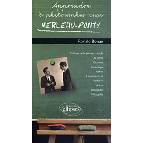 Apprendre à philosopher avec Merleau-Ponty Apprendre à philosopher avec Merleau-Ponty