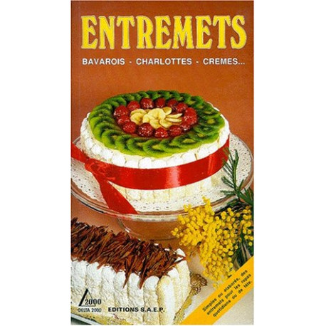 ENTREMETS. Bavarois charlottes crèmes ENTREMETS. Bavarois charlottes crèmes