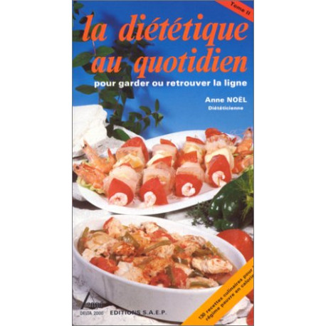 La diététique au quotidien pour garder ou retrouver la ligne tome... La diététique au quotidien pour garder ou retrouver la ligne tome...