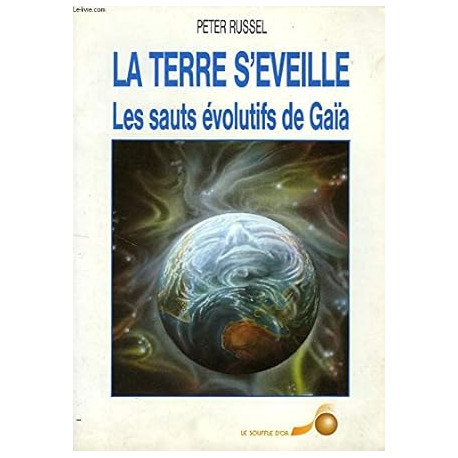 La Terre S'éveille. Les Sauts évolutifs de Gaïa