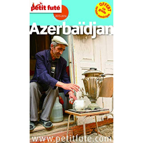 Guide Azerbaïdjan 2015 Petit Futé Guide Azerbaïdjan 2015 Petit Futé