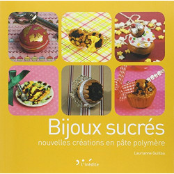 Bijoux sucrés : Nouvelles créations en pâte polymère