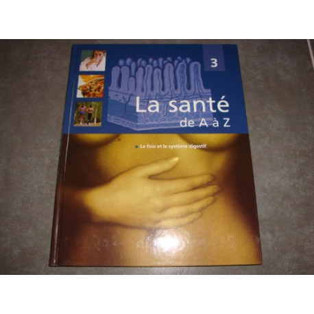 Le foie et le système digestif (La santé de A à Z vol.3) Le foie et le système digestif (La santé de A à Z vol.3)