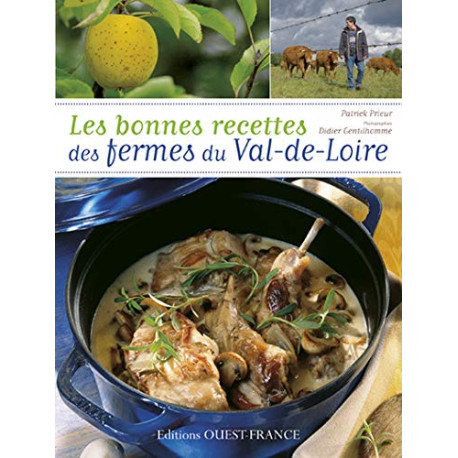 Les bonnes recettes des fermes du Val de Loire Les bonnes recettes des fermes du Val de Loire