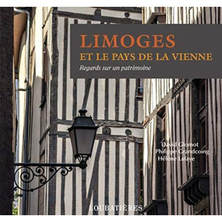 Limoges et le pays de la Vienne Limoges et le pays de la Vienne