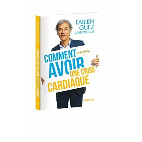 Comment (ne pas) avoir une crise cardiaque Comment (ne pas) avoir une crise cardiaque
