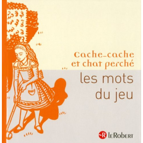 Cache-cache et chat perché : Les mots du jeu Cache-cache et chat perché : Les mots du jeu