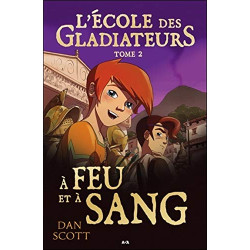 L'école des Gladiateurs - T2 : A feu et à sang