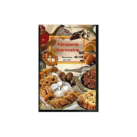 Pâtisserie marocaine: Illustrations pas à pas Pâtisserie marocaine: Illustrations pas à pas