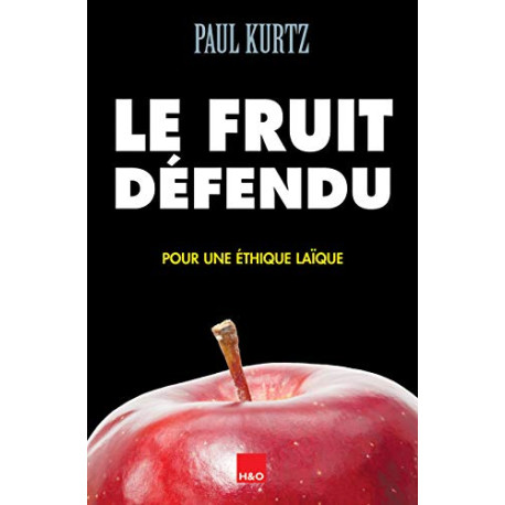 Le fruit défendu : Pour une éthique laïque Le fruit défendu : Pour une éthique laïque