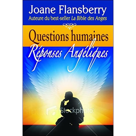 Questions humaines - Réponses angéliques Questions humaines - Réponses angéliques