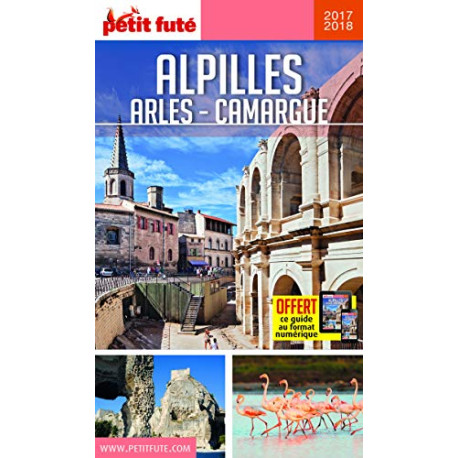 Guide Alpilles - Camargue - Arles 2017-2018 Petit Futé Guide Alpilles - Camargue - Arles 2017-2018 Petit Futé