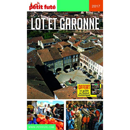 Guide Lot-et-Garonne 2017-2018 Petit Futé Guide Lot-et-Garonne 2017-2018 Petit Futé