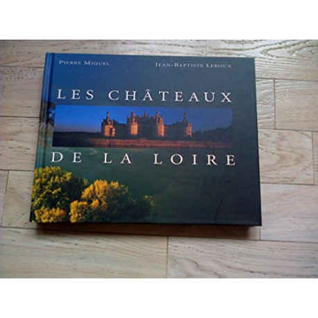 Les châteaux de la Loire Les châteaux de la Loire