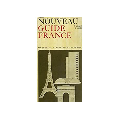 NOUVEAU GUIDE FRANCE - MANUEL DE CIVILISATION FRANCAISE NOUVEAU GUIDE FRANCE - MANUEL DE CIVILISATION FRANCAISE