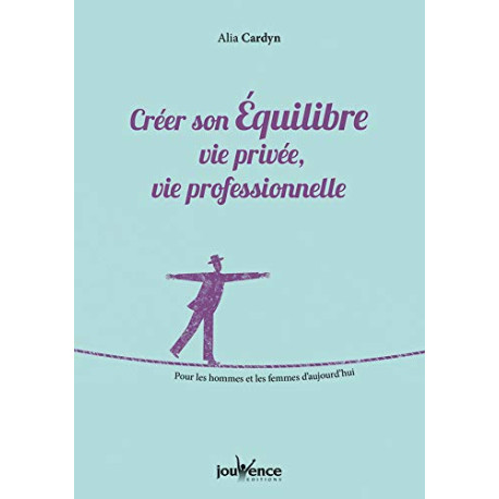 Créer son équilibre vie privée vie professionnelle Créer son équilibre vie privée vie professionnelle