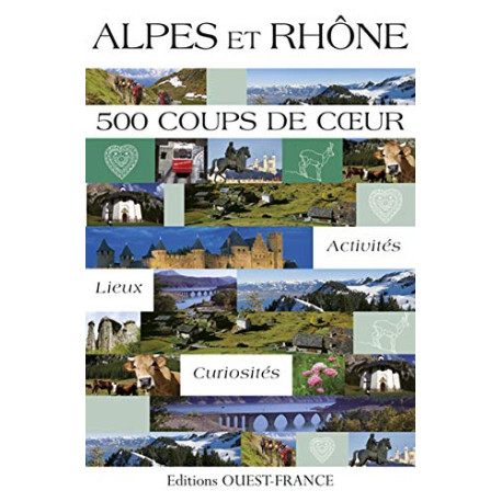 Alpes et Rhône 500 coups de coeur Alpes et Rhône 500 coups de coeur