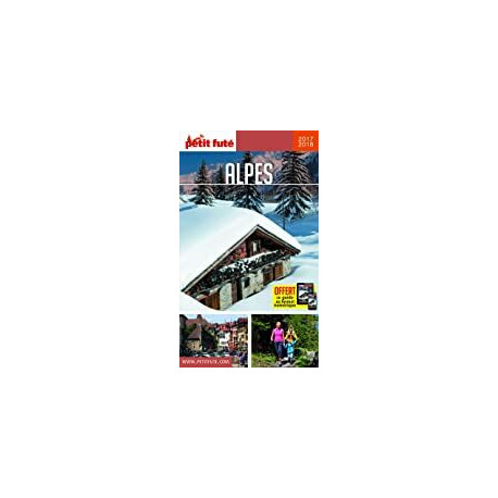Guide Alpes 2017-2018 Petit Futé Guide Alpes 2017-2018 Petit Futé