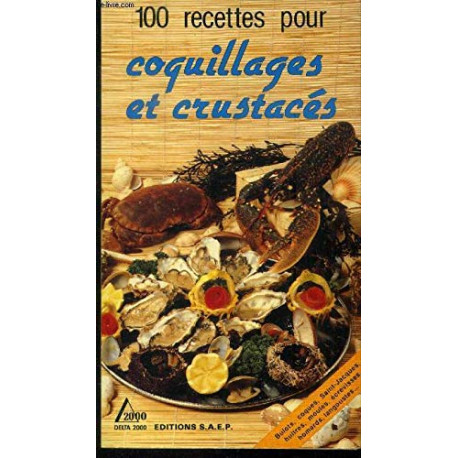Coquillages et crustacÉs . 100 recettes Coquillages et crustacÉs . 100 recettes