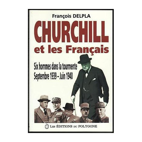 François Delpla CHURCHILL ET LES FRANCAIS éd du Polygone WW2 3945 François Delpla CHURCHILL ET LES FRANCAIS éd du Polygone WW2 3945