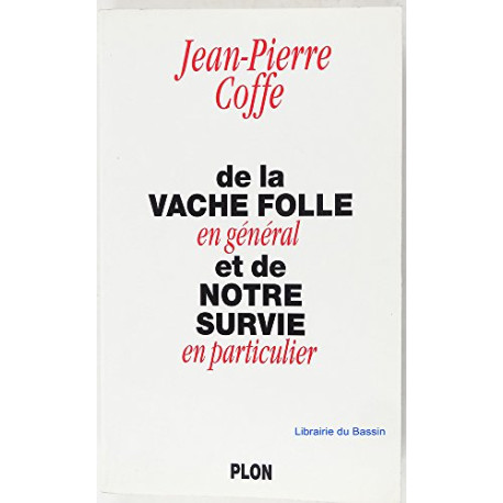 De la vache folle en général et de notre survie en particulier De la vache folle en général et de notre survie en particulier
