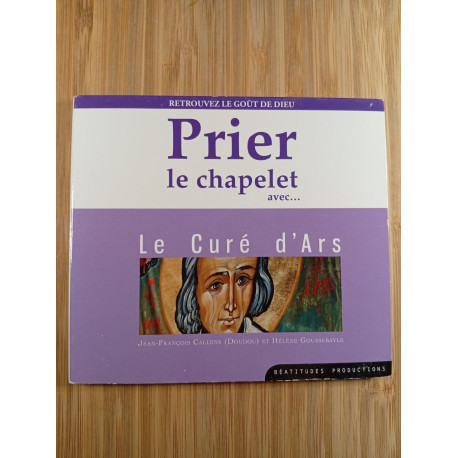 Prier le chapelet avec le Curé d'Ars – CD: Retrouvez le goût de Dieu Prier le chapelet avec le Curé d'Ars – CD: Retrouvez le goût de Dieu