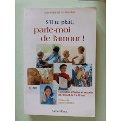 S'il te plaît parle-moi de l'amour ! : l'éducation affective et...