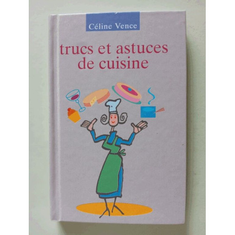 Trucs et astuces de cuisine Trucs et astuces de cuisine