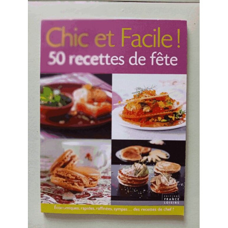 Chic et Facile ! 50 recettes de fête Chic et Facile ! 50 recettes de fête