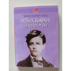 Arthur Rimbaud : Le voleur de feu