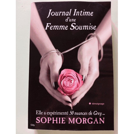 JOURNAL INTIME D'UNE FEMME SOUMISE JOURNAL INTIME D'UNE FEMME SOUMISE