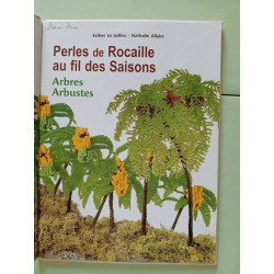 Perles de rocaille au fil des saisons: Arbres et arbustes volume 2