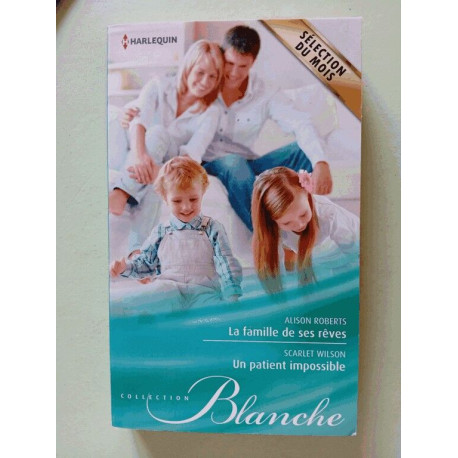 La famille de ses rêves , Un patient impossible La famille de ses rêves , Un patient impossible