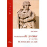 Antoine Laurent de Lavoisier (1743-1794). Un chimiste dans son siècle