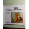 Peindre sur les Murs: Et sur d'autres supports