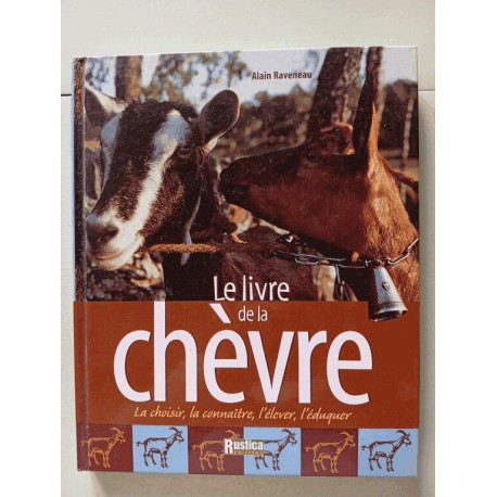 Le livre de la chèvre: La choisir la connaître l'élever l'éduquer Le livre de la chèvre: La choisir la connaître l'élever l'éduquer