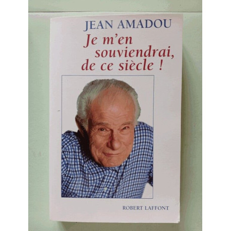 Je m'en souviendrai de ce siècle Je m'en souviendrai de ce siècle