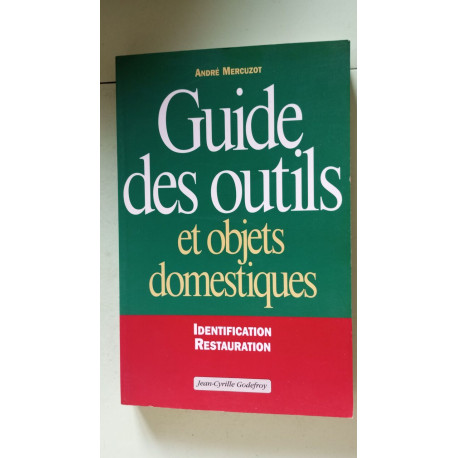 Guide Des Outils et Objets Domestique: Identification et restauration Guide Des Outils et Objets Domestique: Identification et restauration