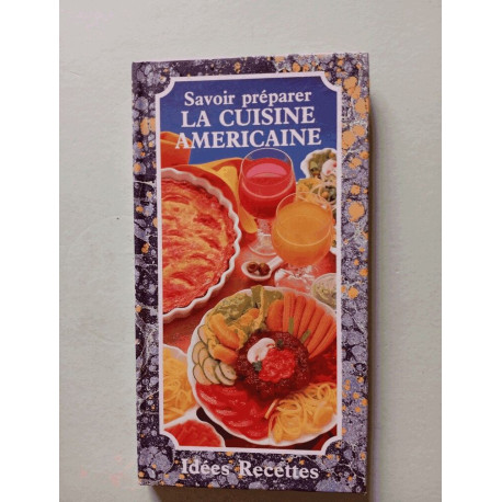 Savoir préparer LA CUISINE AMERICAINE - Idées Recettes Savoir préparer LA CUISINE AMERICAINE - Idées Recettes