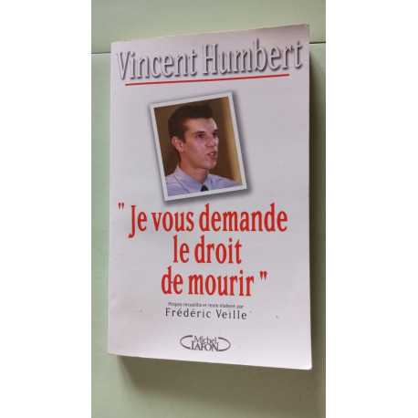Je vous demande le droit de mourir Je vous demande le droit de mourir