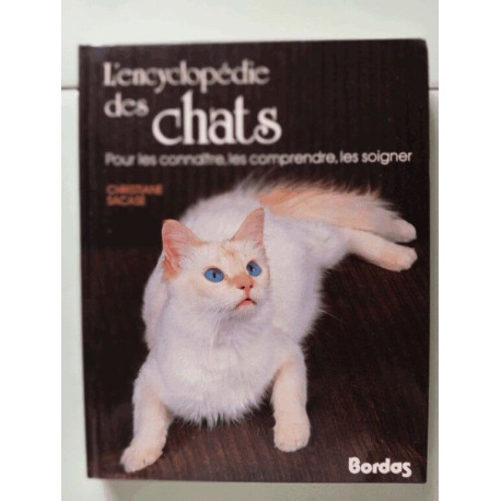 L'Encyclopédie des chats : Pour les connaître les comprendre les... L'Encyclopédie des chats : Pour les connaître les comprendre les...