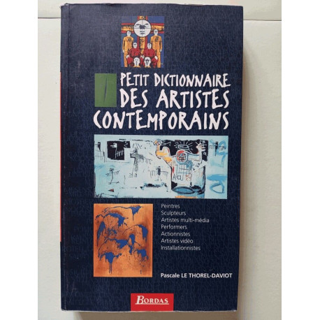 Petit dictionnaire des artistes contemporains Petit dictionnaire des artistes contemporains